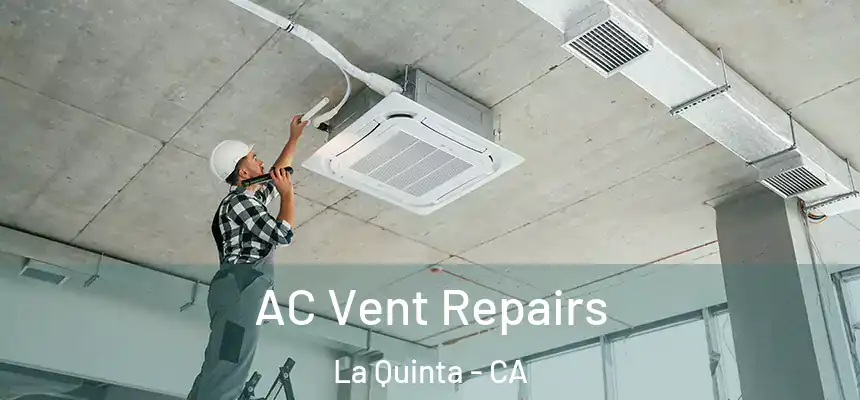  AC Vent Repairs La Quinta - CA