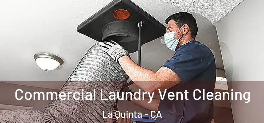 Commercial Laundry Vent Cleaning La Quinta - CA