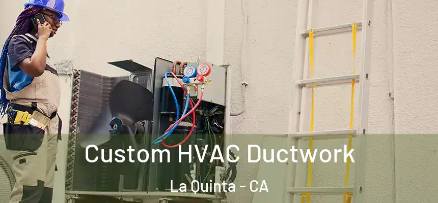  Custom HVAC Ductwork La Quinta - CA