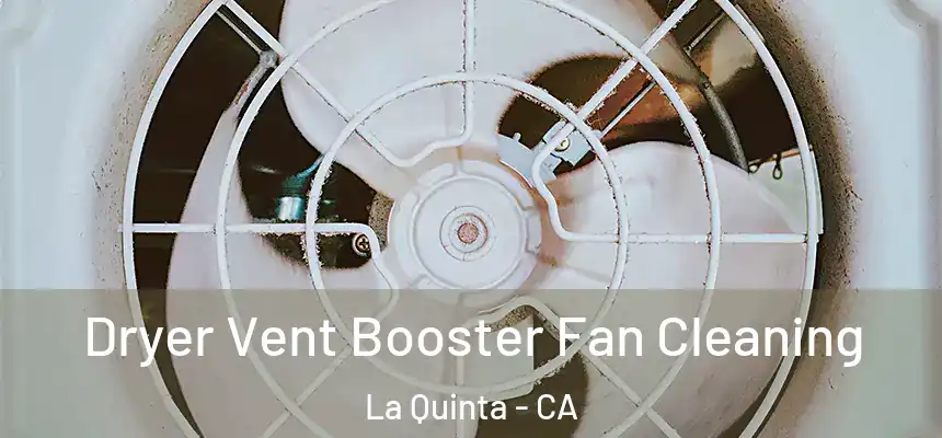Dryer Vent Booster Fan Cleaning La Quinta - CA