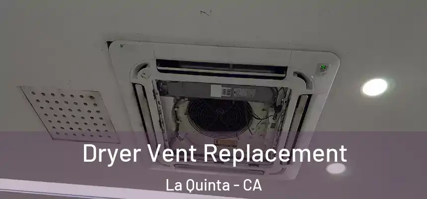 Dryer Vent Replacement La Quinta - CA