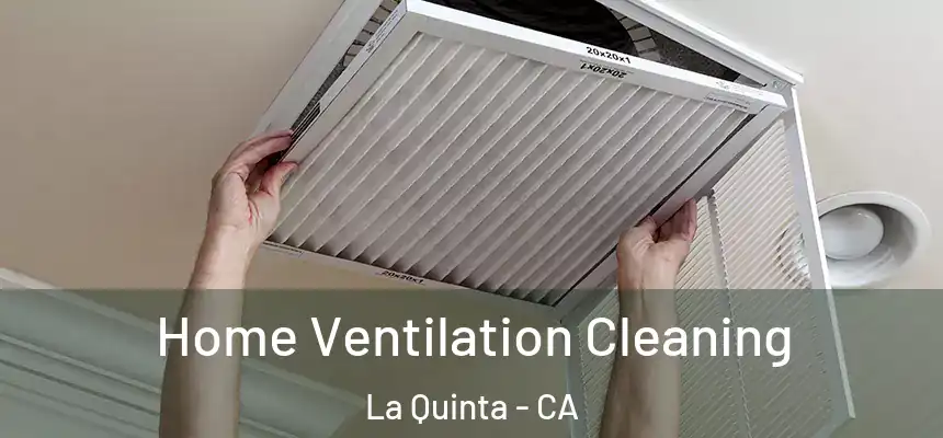  Home Ventilation Cleaning La Quinta - CA