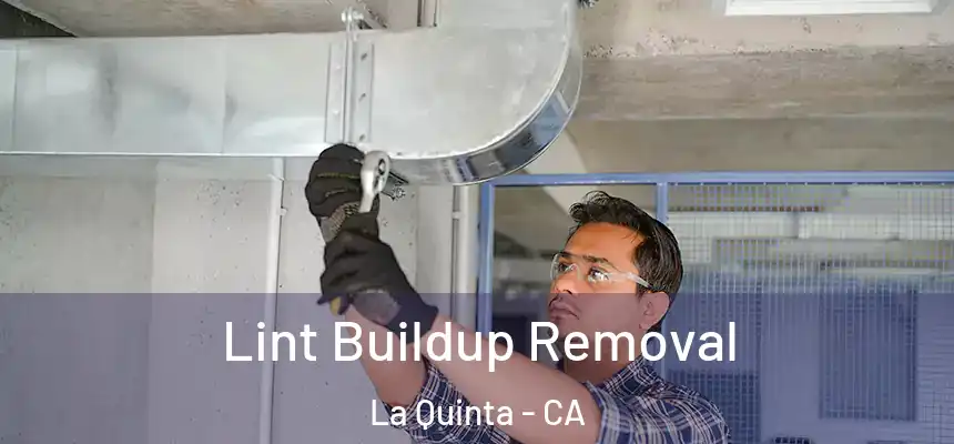  Lint Buildup Removal La Quinta - CA