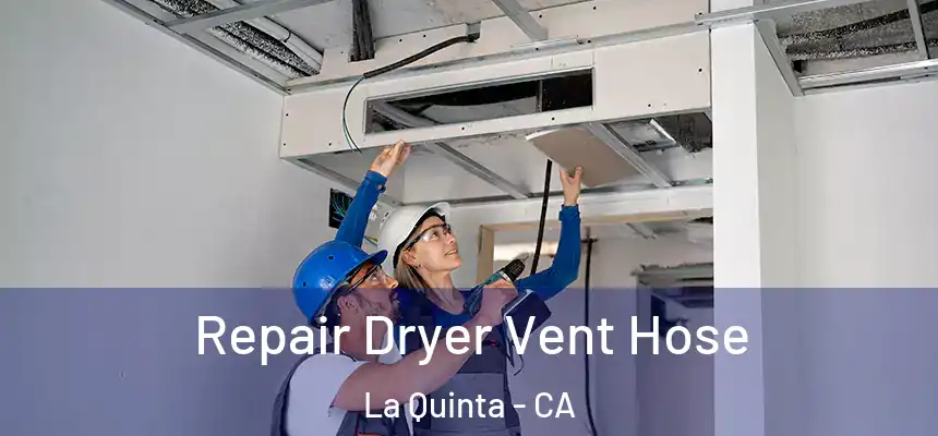 Repair Dryer Vent Hose La Quinta - CA
