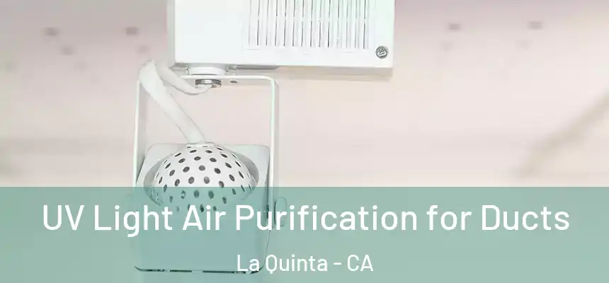 UV Light Air Purification for Ducts La Quinta - CA