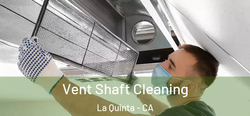  Vent Shaft Cleaning La Quinta - CA